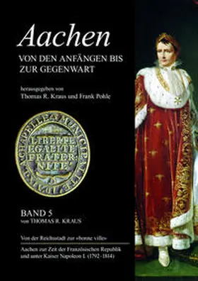 Kraus / Pohle |  Aachen von den Anfängen bis zur Gegenwart, Band 5: Von der Reichsstadt zur "bonne ville". | Buch |  Sack Fachmedien