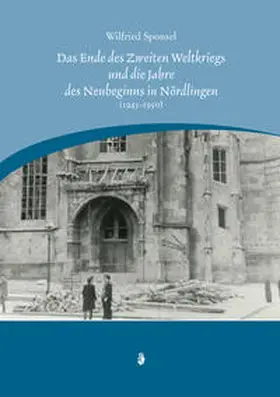 Sponsel |  Das Ende des Zweiten Weltkrieges und die Jahre des Neubeginns in Nördlingen (1945-1950) | Buch |  Sack Fachmedien