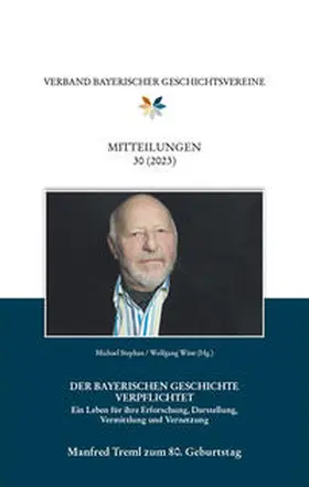 Stephan / Wüst |  Mitteilungen des Verbandes bayerischer Geschichtsvereine 30 (2023). Manfred Treml zum 80. Geburtstag. | Buch |  Sack Fachmedien