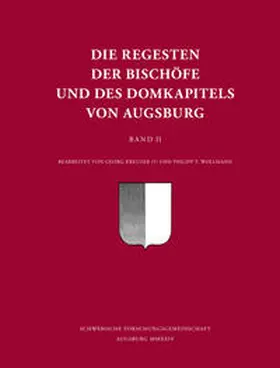 Schwäbische Forschungsgemeinschaft |  Die Regesten der Bischöfe und des Domkapitels von Augsburg | Buch |  Sack Fachmedien