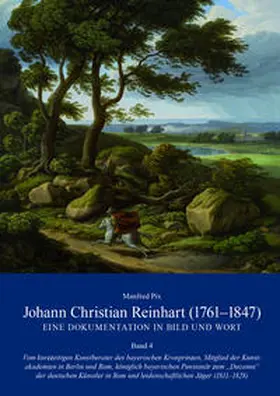 Pix |  Johann Christian Reinhart (1761-1847) - Eine Dokumentation in Bild und Wort Band 4 | Buch |  Sack Fachmedien
