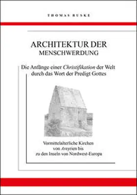 Buske |  Architektur der Menschwerdung. Die Anfänge einer Christifikation der Welt durch das Wort der Predigt Gottes | Buch |  Sack Fachmedien