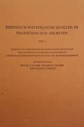 Dahm / Engels / Schmitz |  Rheinisch-Westfälische Quellen in französischen Archiven | Buch |  Sack Fachmedien