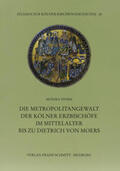 Storm / Historisches Archiv d. Erzbistums Köln |  Die Metropolitangewalt der Kölner Erzbischöfe im Mittelalter bis zu Dietrich von Moers | Buch |  Sack Fachmedien