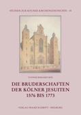 Bergerfurth |  Die Bruderschaften der Kölner Jesuiten 1576 bis 1773 | Buch |  Sack Fachmedien