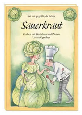 Oppolzer |  Sei mir gegrüßt, du liebes Sauerkraut | Buch |  Sack Fachmedien