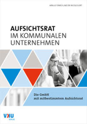 Starck / Elert | Aufsichtsrat im kommunalen Unternehmen: Die GmbH mit mitbestimmtem Aufsichtsrat | Buch | 978-3-87750-906-7 | sack.de
