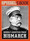 DER SPIEGEL |  Rudolf Augstein über Bismarck | eBook | Sack Fachmedien