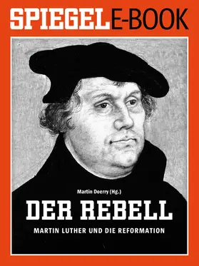 Doerry |  Der Rebell - Martin Luther und die Reformation | eBook | Sack Fachmedien