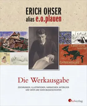 Ohser alias e.o. plauen / Schulze |  Erich Ohser alias e.o.plauen - Die Werkausgabe | Buch |  Sack Fachmedien