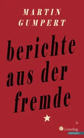 Gumpert |  Berichte aus der Fremde | Buch |  Sack Fachmedien