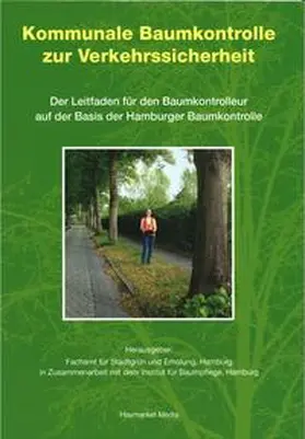 Fachamt für Stadtgrün und Erholung, Hamburg / Institut für Baumpflege, Hamburg / Baumgarten |  Kommunale Baumkontrolle zur Verkehrssicherheit | Buch |  Sack Fachmedien