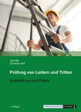 Hett / Wolf |  Prüfung von Leitern und Tritten - Ausbildung und Praxis | Buch |  Sack Fachmedien