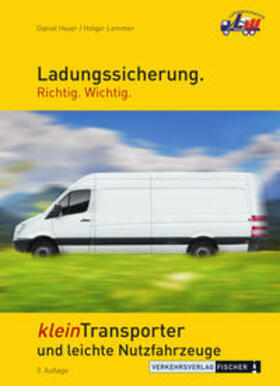 Heyer / Lemmer | Ladungssicherung kleinTransporter und leichte Nutzfahrzeuge | Buch | 978-3-87841-728-6 | sack.de