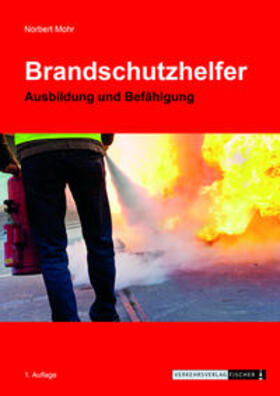 Mohr | Brandschutzhelfer - Ausbildung und Befähigung | Buch | sack.de