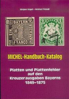 Vogel / Peindl |  Michel Handbuch / Platten und Plattenfehler auf den Kreuzerausgaben Bayerns 1849-1875 | Buch |  Sack Fachmedien