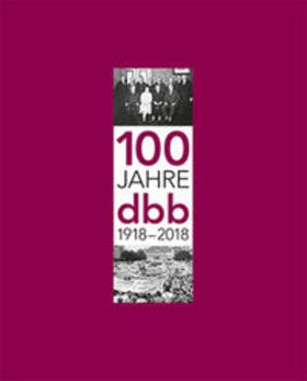 Bernstein / Däubler / Fisch | 100 Jahre dbb 1918-2018 | Buch | 978-3-87863-225-2 | sack.de