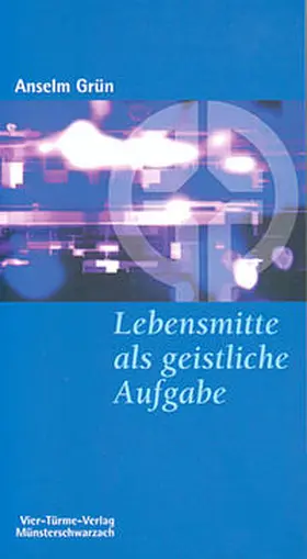 Grün / Mönche der Abtei Münsterschwarzach |  Lebensmitte als geistliche Aufgabe | Buch |  Sack Fachmedien