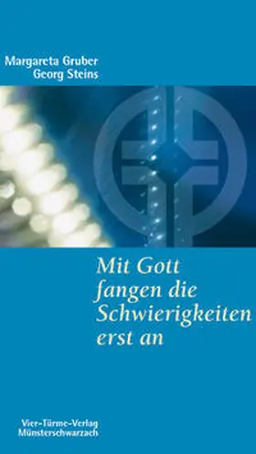 Gruber / Steins |  Mit Gott fangen die Schwierigkeiten erst an | Buch |  Sack Fachmedien