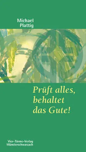 Plattig |  Prüft alles, behaltet das Gute! | Buch |  Sack Fachmedien