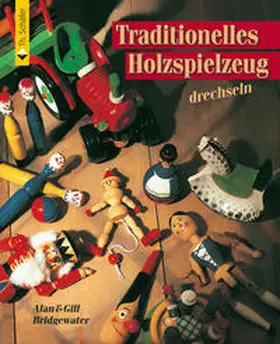 Bridgewater |  Traditionelles Holzspielzeug drechseln | Buch |  Sack Fachmedien