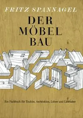 Spannagel |  Der Möbelbau | Buch |  Sack Fachmedien