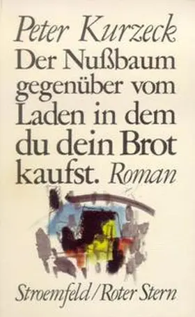 Kurzeck |  Der Nußbaum gegenüber vom Laden in dem du dein Brot kaufst. | Buch |  Sack Fachmedien