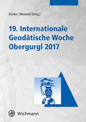 Hanke / Weinold | 19. Internationale geodätische Woche Obergurgl 2017 | Buch | 978-3-87907-624-6 | sack.de
