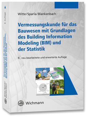 Witte / Sparla / Blankenbach | Vermessungskunde für das Bauwesen mit Grundlagen des Building Information Modeling (BIM) und der Statistik | Buch | 978-3-87907-657-4 | sack.de