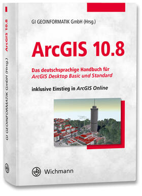 GI Geoinformatik GmbH | ArcGIS 10.8 | Buch | 978-3-87907-696-3 | sack.de