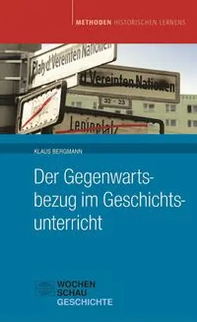 Bergmann |  Der Gegenwartsbezug im Geschichtsunterricht | Buch |  Sack Fachmedien