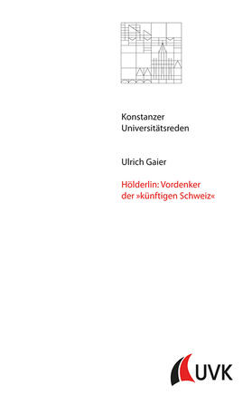 Gaier | Hölderlin: Vordenker der »künftigen Schweiz« | Buch | 978-3-87940-840-5 | sack.de