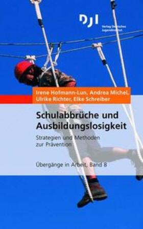 Hofmann-Lun / Michel / Richter |  Schulabbrüche und Ausbildungslosigkeit | Buch |  Sack Fachmedien