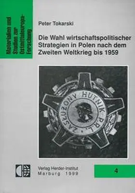 Tokarski |  Die Wahl wirtschaftspolitischer Strategien in Polen nach dem Zweiten Weltkrieg bis 1959 | Buch |  Sack Fachmedien