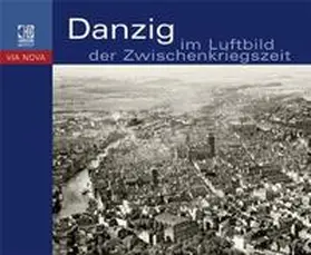 Barylewska-Szymanska / Bauer / Szymanski |  Danzig im Luftbild der Zwischenkriegszeit | Buch |  Sack Fachmedien