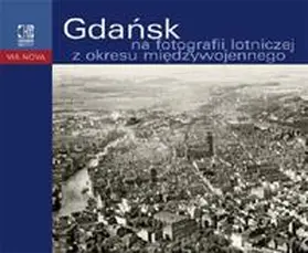 Barylewska-Szymanska / Bauer / Szymanski |  Gdansk na fotografii lotniczej z okresu miedzywojennego | Buch |  Sack Fachmedien