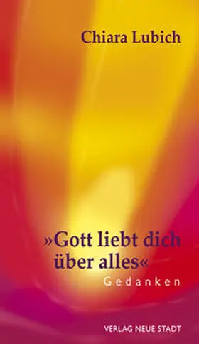 Lubich / Vandeleene |  "Gott liebt dich über alles" | Buch |  Sack Fachmedien