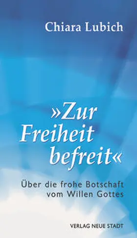 Lubich / Liesenfeld |  "Zur Freiheit befreit" | Buch |  Sack Fachmedien