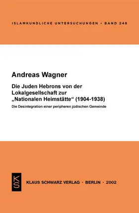 Wagner |  Die Juden Hebrons von der Lokalgesellschaft zur "Nationalen Heimstätte" (1904-1938) | Buch |  Sack Fachmedien
