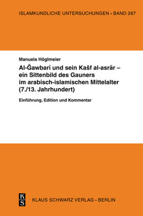 Höglmeier | Al-Gawbari und sein Kashf al-asrar - ein Sittenbild des Gauners im arabisch-islamischen Mittelalter | Buch | 978-3-87997-332-3 | sack.de