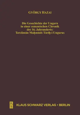 Hazai | Die Geschichte der Ungarn in einer osmanischen Chronik des 16. Jahrhunderts | Buch | 978-3-87997-355-2 | sack.de