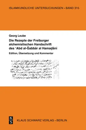Leube |  Die Rezepte der Freiburger alchemistischen Handschrift des 'Abd al-Gabbar al-Hamadani | Buch |  Sack Fachmedien