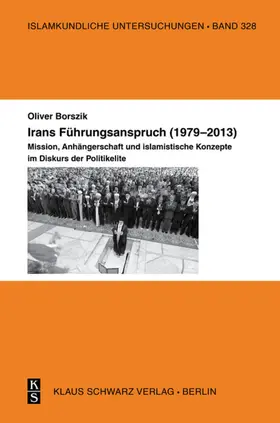 Borszik | Irans Führungsanspruch (1979-2013) | Buch | 978-3-87997-450-4 | www.sack.de