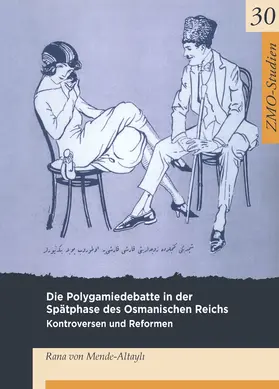 von Mende-Altayli |  Die Polygamiedebatte in der Spätphase des Osmanischen Reichs | Buch |  Sack Fachmedien