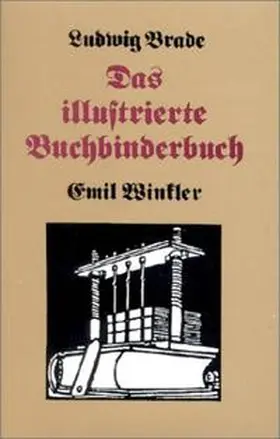 Brade / Winckler |  Das illustrierte Buchbinderbuch | Buch |  Sack Fachmedien