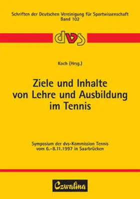 Koch |  Ziele und Inhalte von Lehre und Ausbildung im Tennis | Buch |  Sack Fachmedien