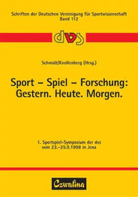 Schmidt / Knollenberg / Haupt |  Sport - Spiel - Forschung: Gestern. Heute. Morgen | Buch |  Sack Fachmedien