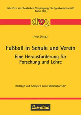 Frick |  Fußball in Schule und Verein – Eine Herausforderung für Forschung und Lehre | Buch |  Sack Fachmedien