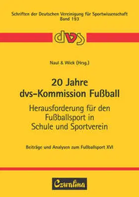 Naul / Wick |  20 Jahre dvs-Kommission Fußball. Herausforderung für den Fußballsport in Schule und Sportverein | Buch |  Sack Fachmedien