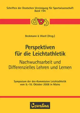 Beckmann / Wastl |  Perspektiven für die Leichtathletik - Nachwuchsarbeit und Differenzielles Lehren und Lernen | Buch |  Sack Fachmedien